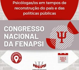 Congresso Nacional Ordinário da FENAPSI 2024: Psicólogas(os) na Reconstrução do País, das Políticas Públicas e Fortalecimento Sindical