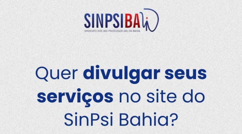 SinPsi Bahia lança espaço no site para divulgaçãodos serviços de filiadas(os)